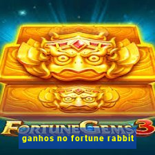 ganhos no fortune rabbit